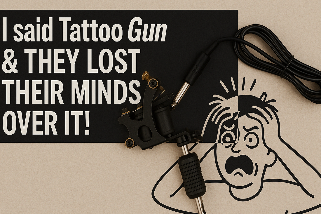 Blog graphic with bold text reading ‘I said Tattoo Gun & THEY LOST THEIR MINDS OVER IT!’ featuring a tattoo machine and an illustrated shocked face holding its head.